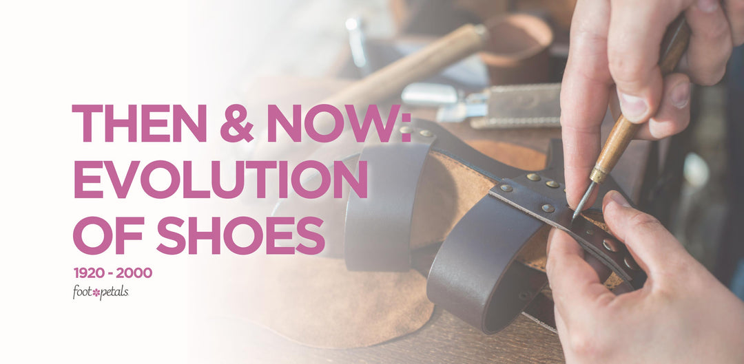 Foot Petals Blog: Then and Now: The Evolution of Shoes