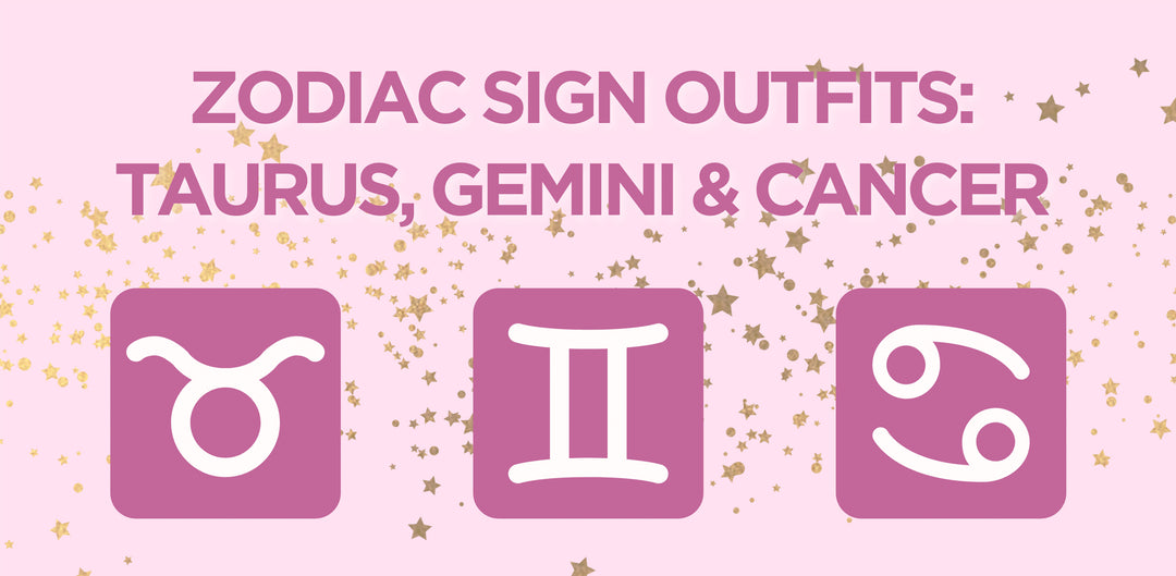 Zodiac Sign Outfits: Taurus, Gemini & Cancer
