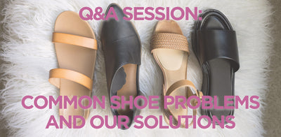 Q&A: 7 Common Shoe Problems & Our Solutions