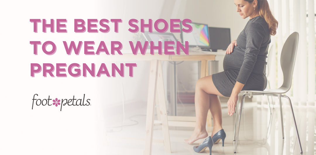 The Best Shoes to Wear When Pregnant by Foot Petals