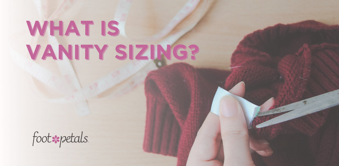 What is Vanity Sizing? by Foot Petals