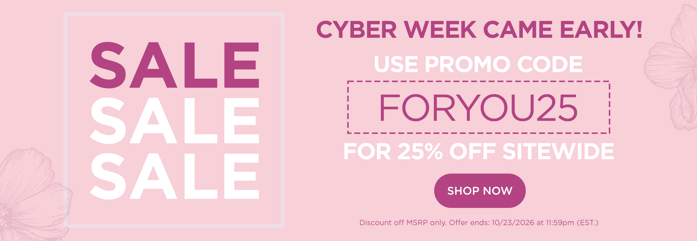 Cyber week came early! Shop the sale for 25% off sitewide with promo code FORYOU25. Discount off MSRP only. Offer ends 10/23/26 at 11:59PM EST.