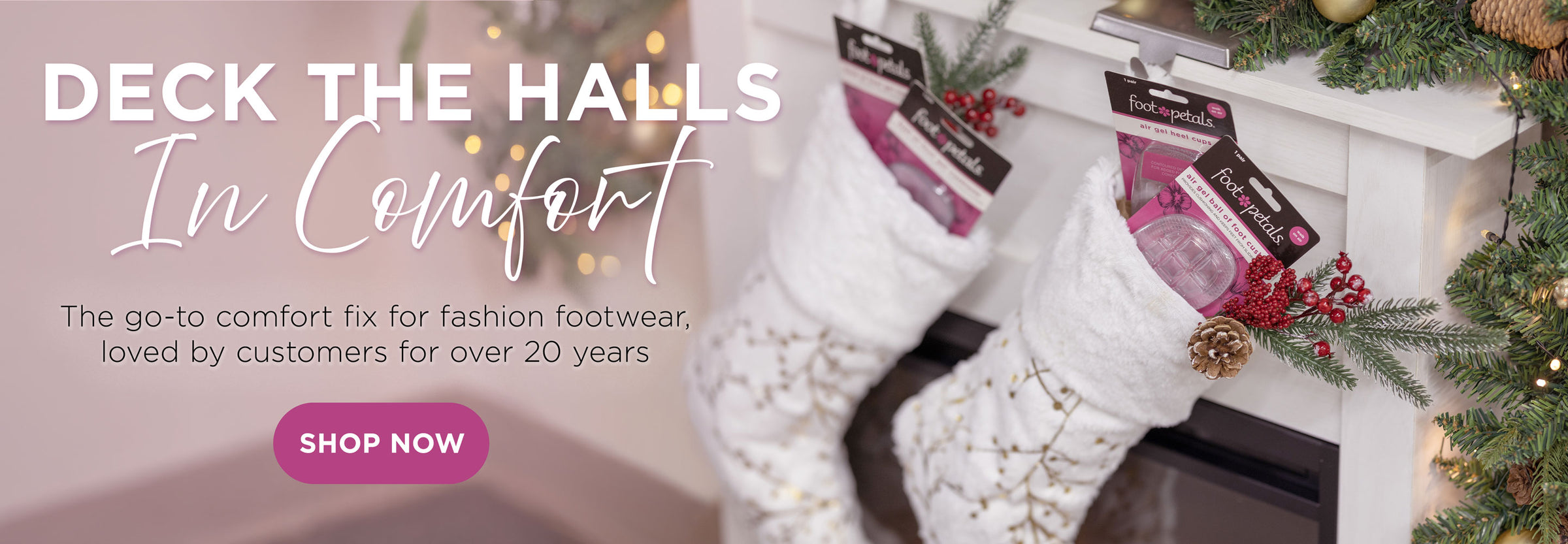 Stocking with foot petal products on a fireplace mantle decorated for the holidays. Deck the Halls in Comfort: the go-to comfort fix for fashion footwear, loved by customers for over 20 years