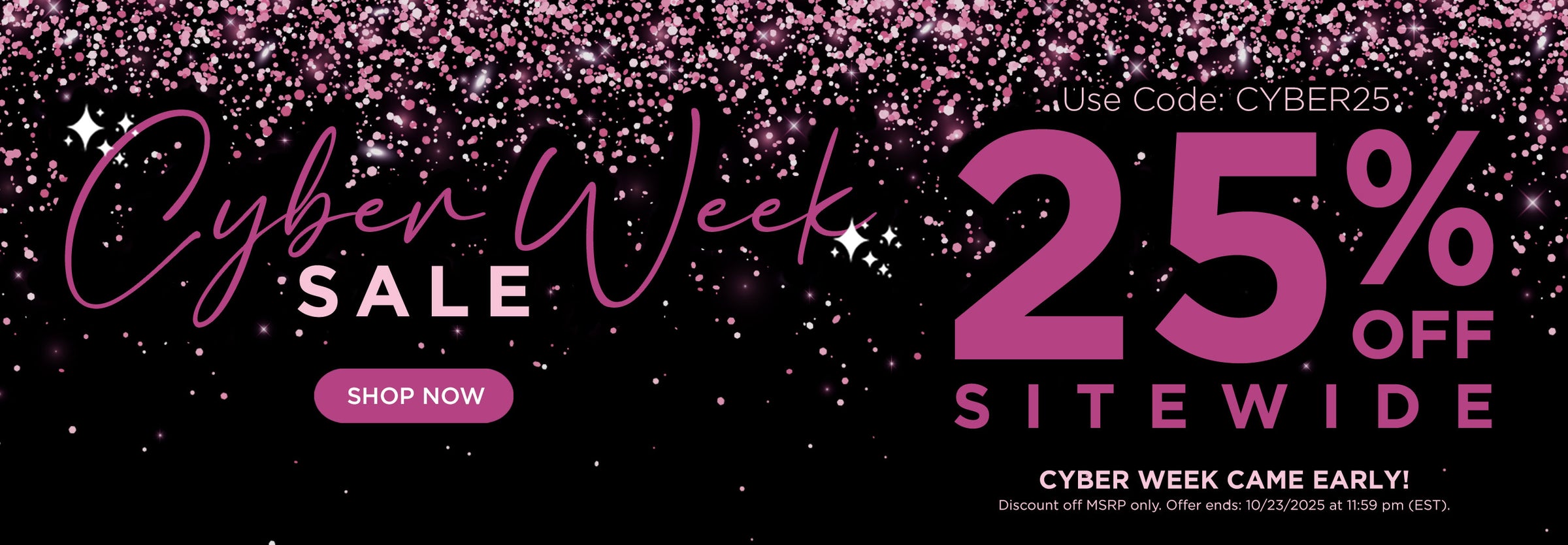 Cyber week came early! Use code CYBER25 for 25% off sitewide. Shop now. Discount off MSRP only. Offer ends 10/23/25 at 11:59PM EST.